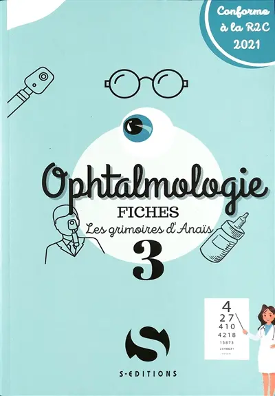 Ophtalmologie : fiches : conforme à la R2C 2021