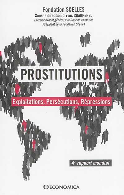 Prostitutions : exploitations, persécutions, répressions : 4e rapport mondial