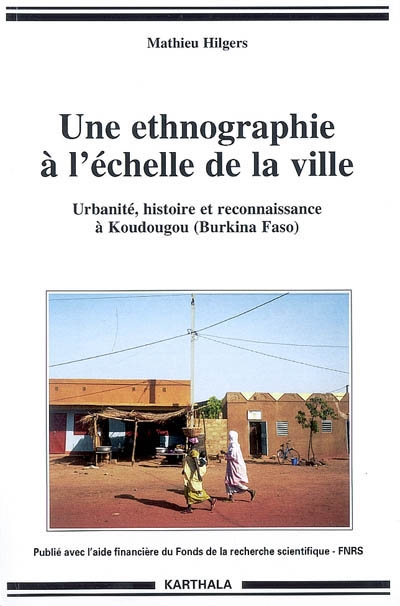 Une ethnographie à l'échelle de la ville : urbanité, histoire et reconnaissance à Koudougou (Burkina Faso)