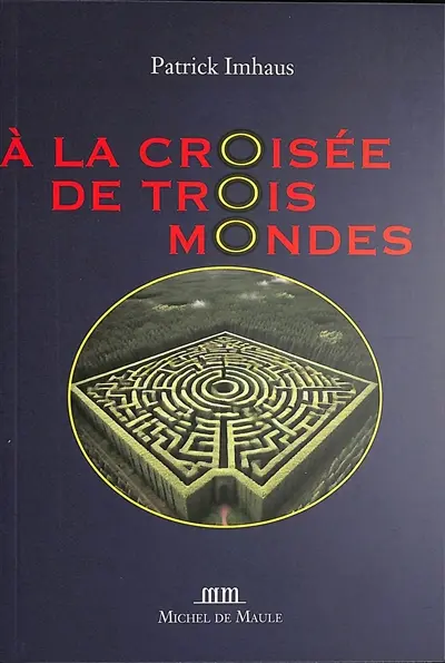 A la croisée de trois mondes : 1700-1945 : récit