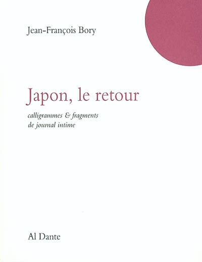 Japon, le retour : calligrammes & fragments de journal intime