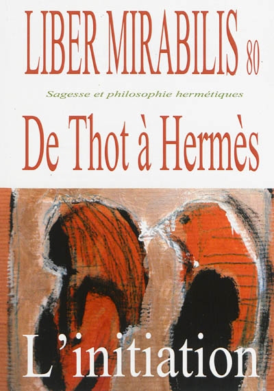 Liber mirabilis, n° 80. De Thot à Hermès : l'initiation