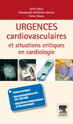 Urgences cardiovasculaires et situations critiques en cardiologie : algorithmes de décisions, fiches pratiques