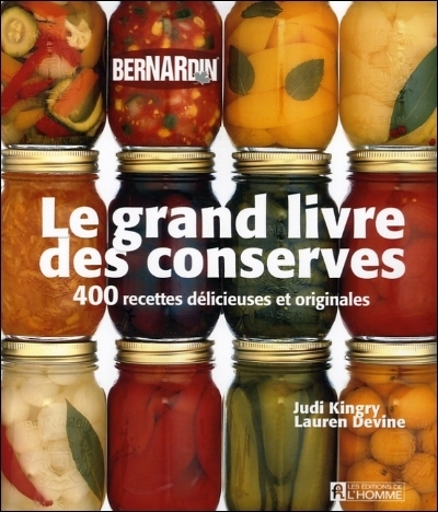 Le grand livre des conserves : 400 recettes délicieuses et originales