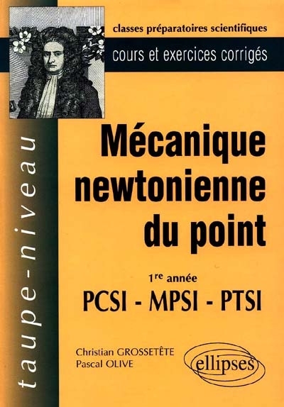 Mécanique newtonienne du point, 1re année PCSI, MPSI, PTSI : cours et exercices corrigés