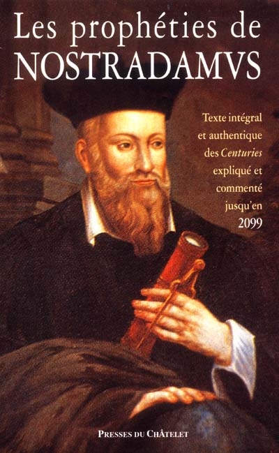 Les prophéties de Nostradamus : texte intégral et authentique des centuries