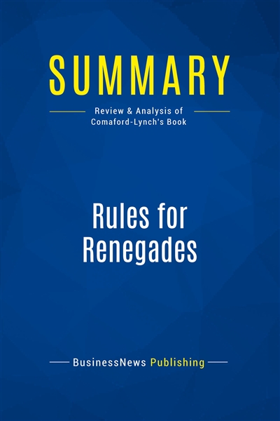 Summary : Rules for Renegades : Review and Analysis of Comaford-Lynch's Book