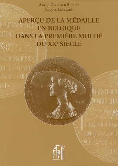 Aperçu de la médaille en Belgique dans la première moitié du XXe siècle : au travers de la Société hollandaise-belge des amis de la médaille d'art (1901-1920) et de la Société royale Les amis de la médaille d'art (1920-1959)