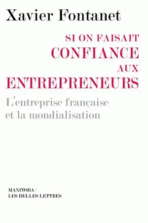 Si on faisait confiance aux entrepreneurs : l'entreprise française et la mondialisation