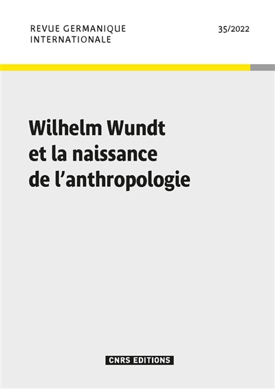Revue germanique internationale, n° 35. Wilhelm Wundt et la naissance de l'anthropologie