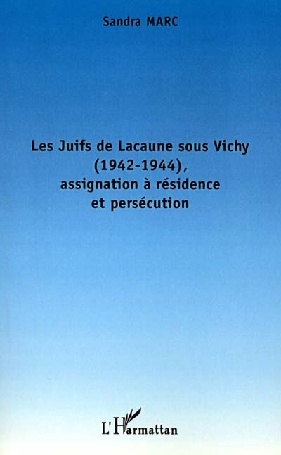 Les juifs de Lacaune sous Vichy, 1942-1944, : assignation à résidence et persécution