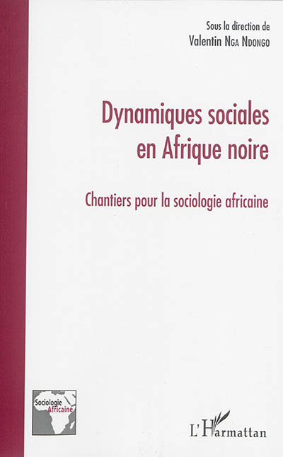 Dynamiques sociales en Afrique noire : chantiers pour la sociologie africaine