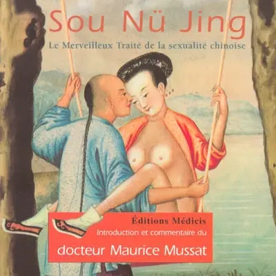Sou nü jing : le merveilleux traité de la sexualité chinoise