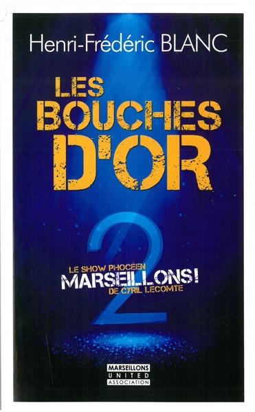 Les bouches d'or : Marseillons ! 2, le show phocéen de Cyril Lecomte