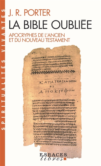 La Bible oubliée : apocryphes de l'Ancien et du Nouveau Testament