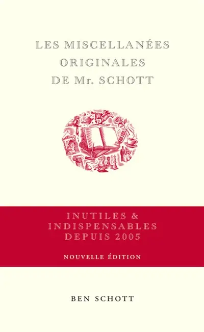 Les miscellanées originales de Mr. Schott : inutiles & indispensables depuis 2005