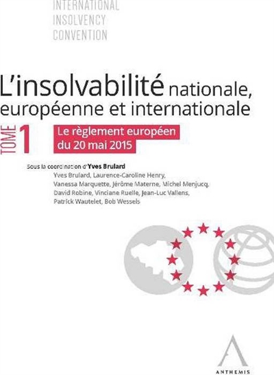 L'insolvabilité nationale, européenne et internationale. Vol. 1. Le règlement européen du 20 mai 2015