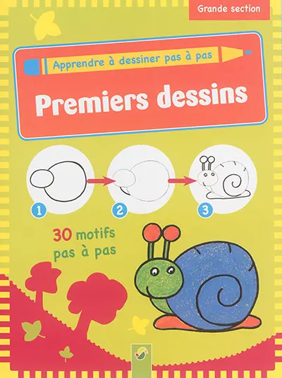 Premiers dessins : apprendre à dessiner pas à pas, grande section
