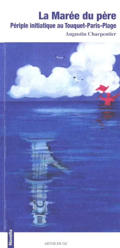 La marée du père : périple initiatique au Touquet-Paris-Plage : novella