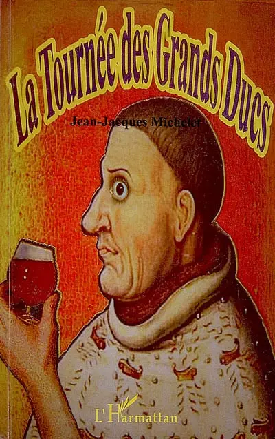 La tournée des grands ducs : la Bourgogne revisitée de façon humoristique : théâtre