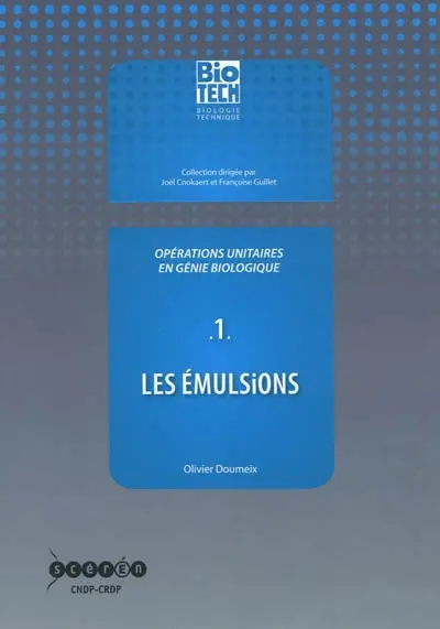 Opérations unitaires en génie biologique. Vol. 1. Les émulsions