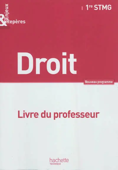 Droit, 1re STMG : livre du professeur : nouveau programme
