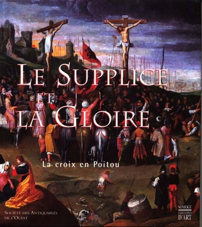 Le supplice et la gloire : la croix en Poitou