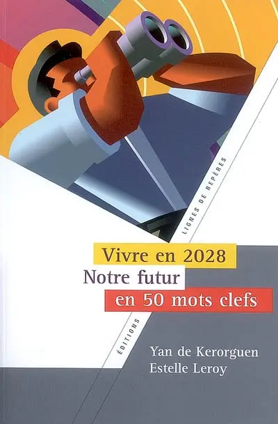 Vivre en 2028 : notre futur en 50 mots clefs