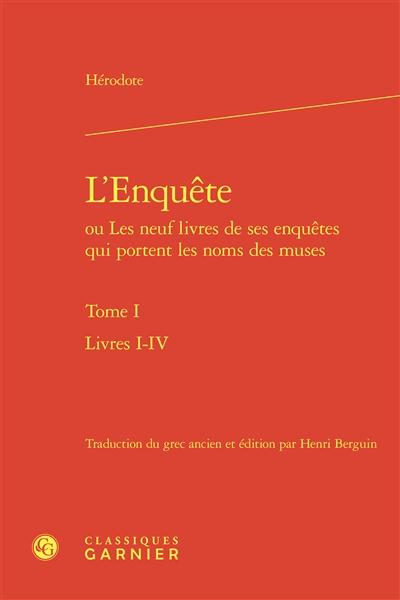 L'enquête ou Les neuf livres de ses enquêtes qui portent les noms des muses. Vol. 1. Livres I-IV