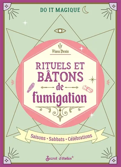 Rituels et bâtons de fumigation : saisons, sabbats, célébrations
