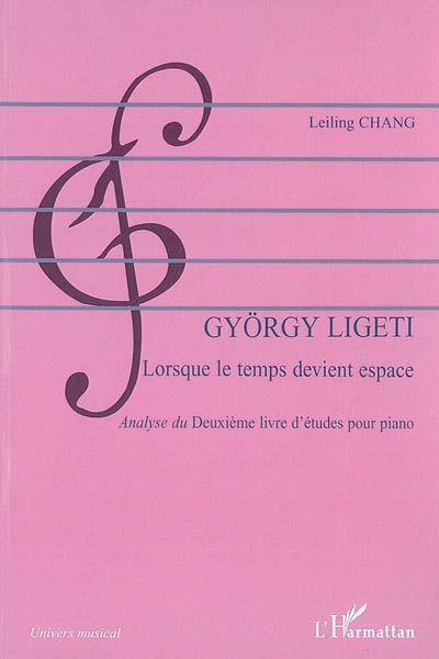 György Ligeti : lorsque le temps devient espace : analyse du Deuxième livre d'études pour piano