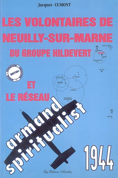 Les volontaires de Neuilly-sur-Marne du groupe Hildevert et le réseau Spiritualist : le massacre d'Oissery, 1944