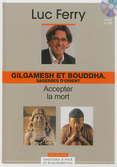Gilgamesh et Bouddha, sagesses d'Orient : accepter la mort