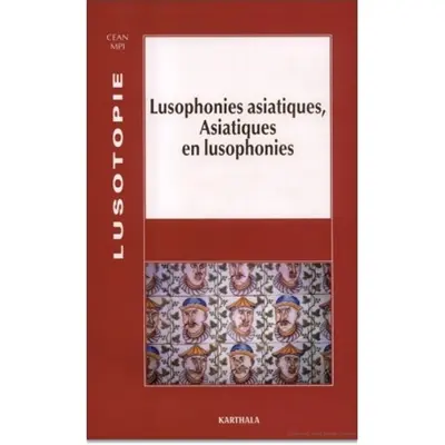 Lusotopie, n° 2000. Lusophonies asiatiques, Asiatiques en lusophonies