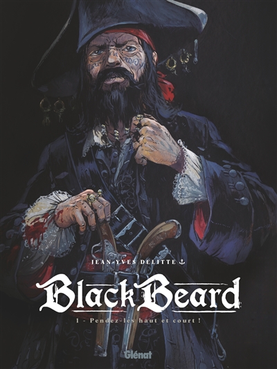 Blackbeard. Vol. 1. Pendez-les haut et court !