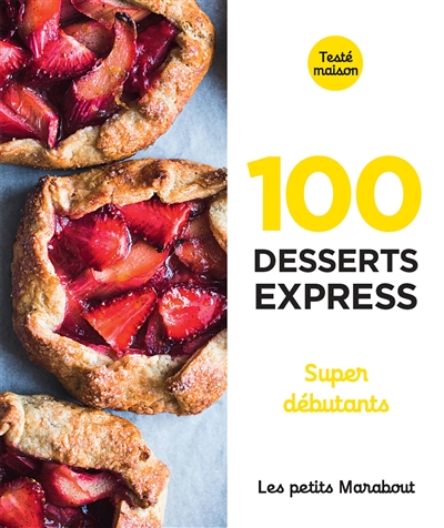 100 recettes desserts express pour le soir : super débutants