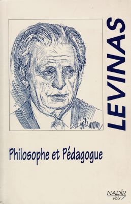 Emmanuel Levinas, philosophe et pédagogue