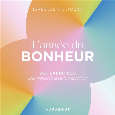 L'année du bonheur : 365 exercices pour profiter de la vie jour après jour