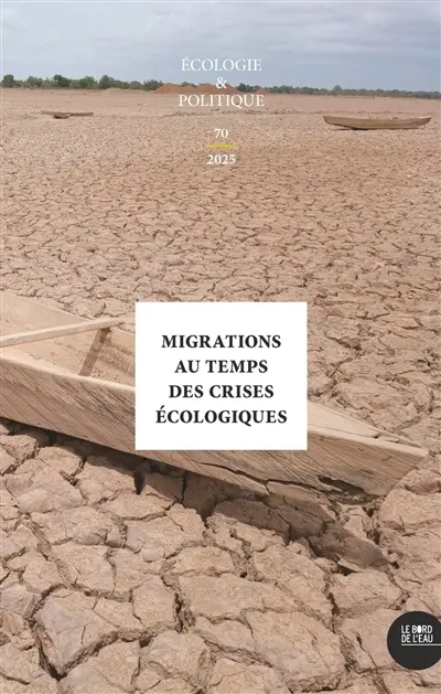 Ecologie et politique, n° 70. Migrations au temps des crises écologiques