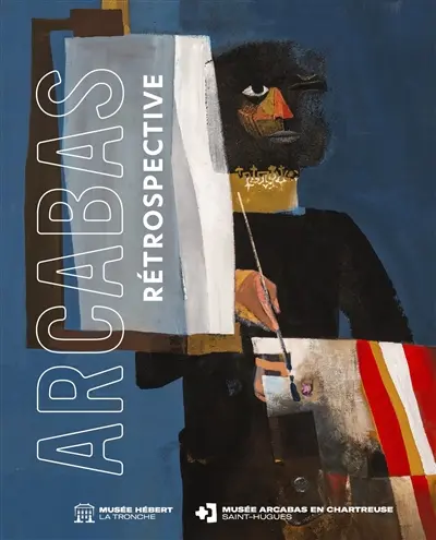 Arcabas : rétrospective