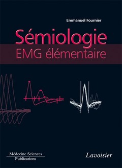 Electromyographie. Vol. 2. Sémiologie EMG élémentaire : technique par technique