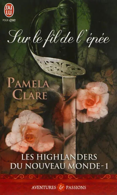 Les highlanders du Nouveau Monde. Vol. 1. Sur le fil de l'épée