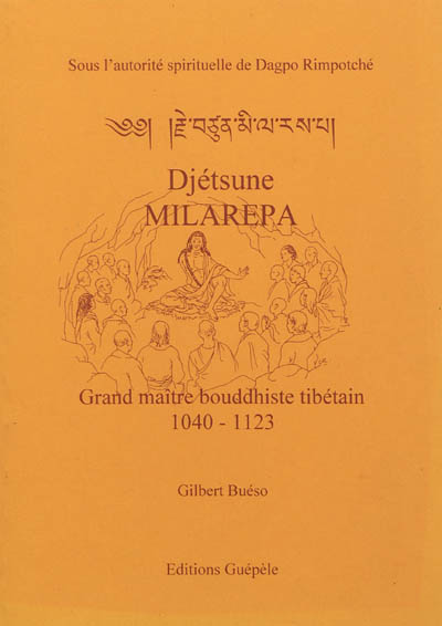 Djétsune Milarépa : grand maître bouddhiste tibétain, 1040-1123