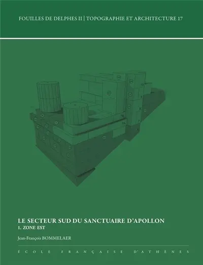 Le secteur sud du sanctuaire d'Apollon. Vol. 1. Zone est