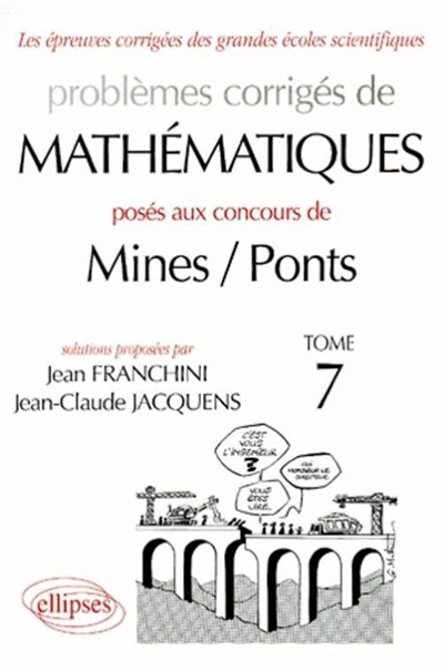 Problèmes corrigés de mathématiques posés aux concours de Mines-Ponts. Vol. 7