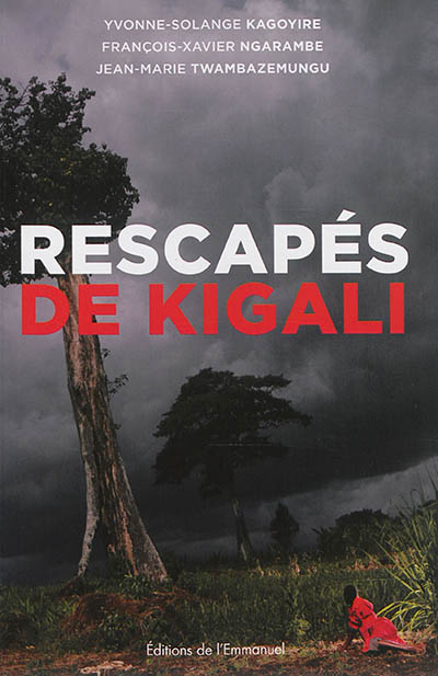 Rescapés de Kigali : témoignage