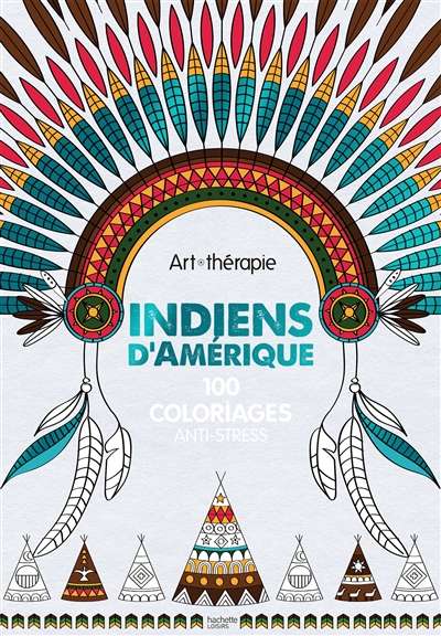 Indiens d'Amérique : 100 coloriages anti-stress