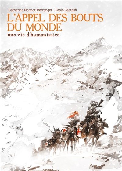 L'appel des bouts du monde : une vie d'humanitaire