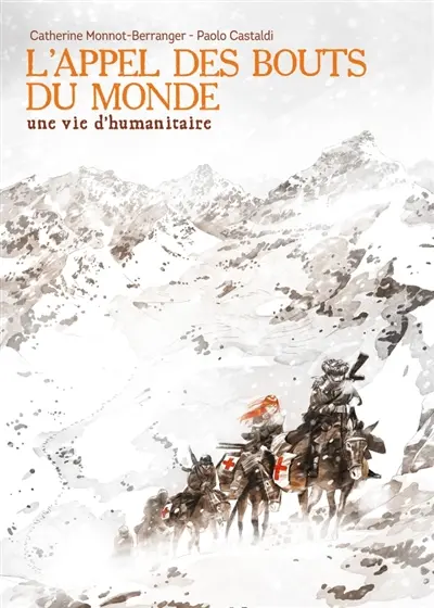 L'appel des bouts du monde : une vie d'humanitaire