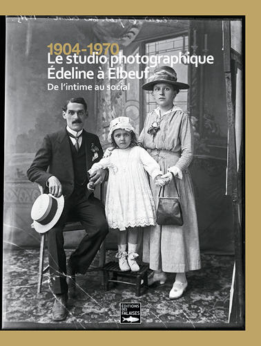 Le studio photographique Edeline à Elbeuf : de l'intime au social, 1904-1970